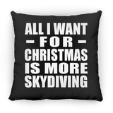 All I Want For Christmas Is More Skydiving - Throw Pillow Black