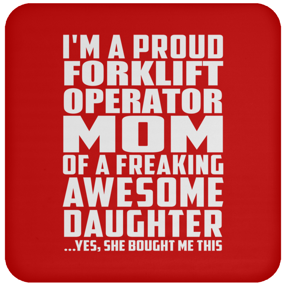 Proud Forklift Operator Mom Of Awesome Daughter - Drink Coaster