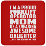 Proud Forklift Operator Mom Of Awesome Daughter - Drink Coaster