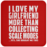 I Love My Girlfriend More Than Collecting Scale Modes - Drink Coaster