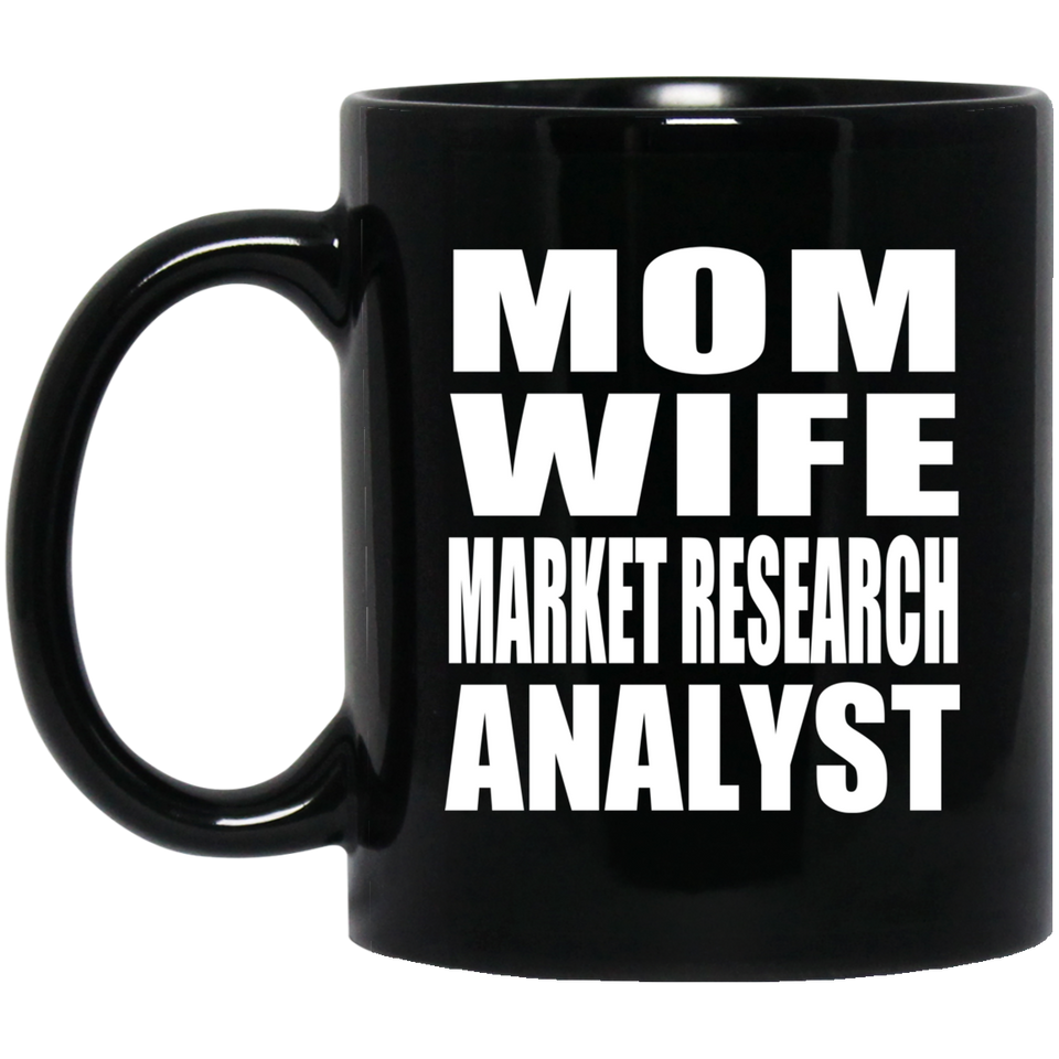 Mom Wife Market Research Analyst - 11oz Coffee Mug Black