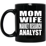 Mom Wife Market Research Analyst - 11oz Coffee Mug Black