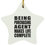 Being Purchasing Agent Makes Life Complete - Star Ornament