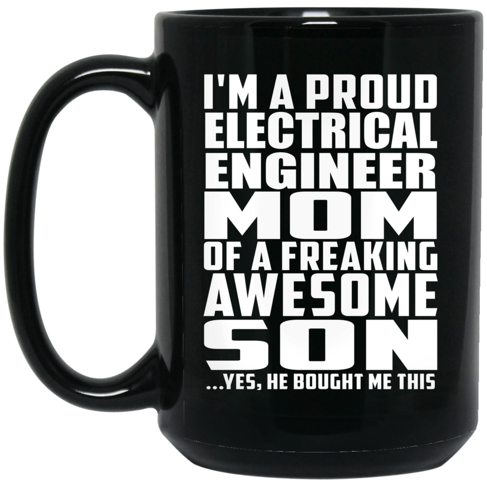 Proud Electrical Engineer Mom Of Awesome Son - 15 Oz Coffee Mug Black