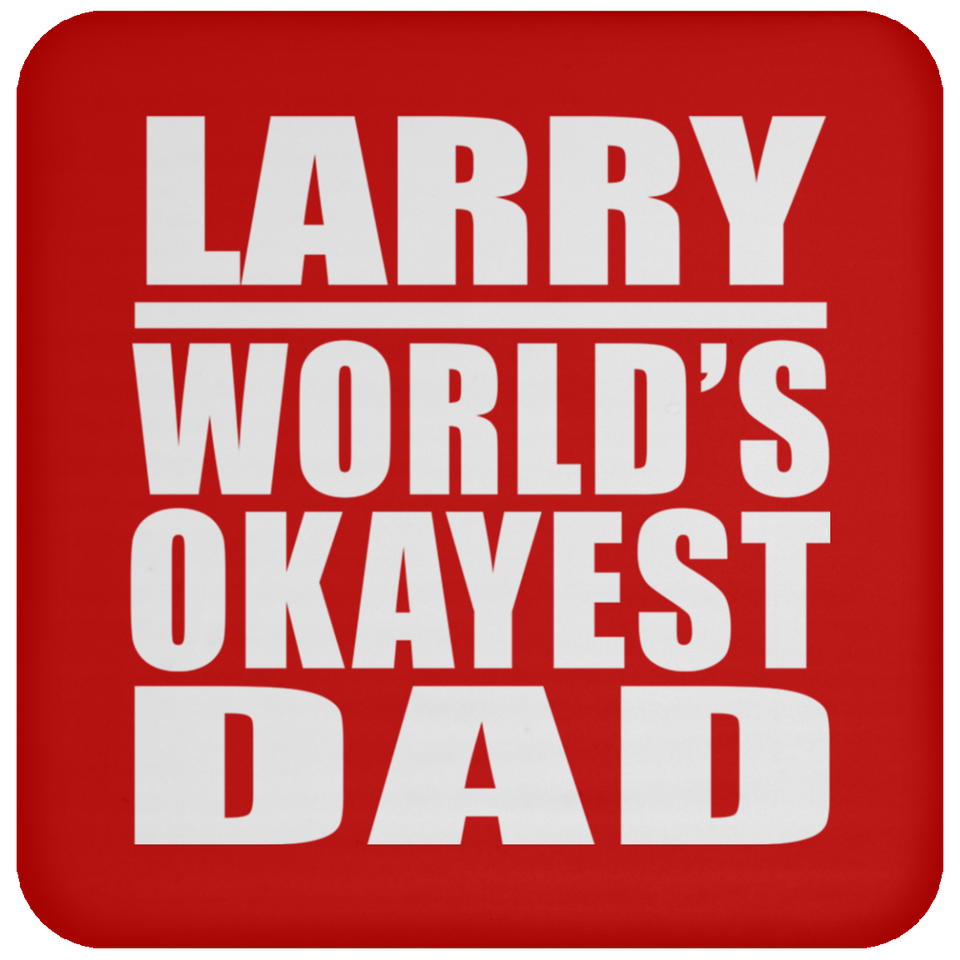 Larry World's Okayest Dad - Drink Coaster