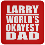 Larry World's Okayest Dad - Drink Coaster