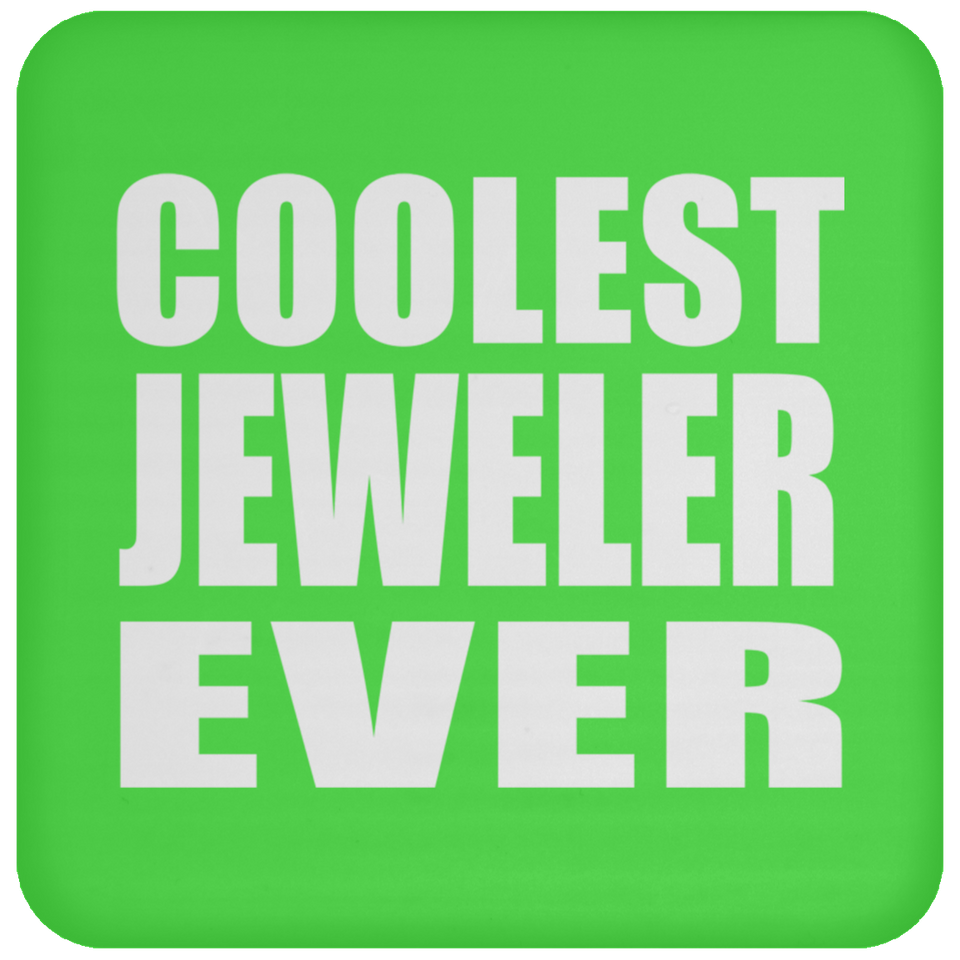 Coolest Jeweler Ever - Drink Coaster