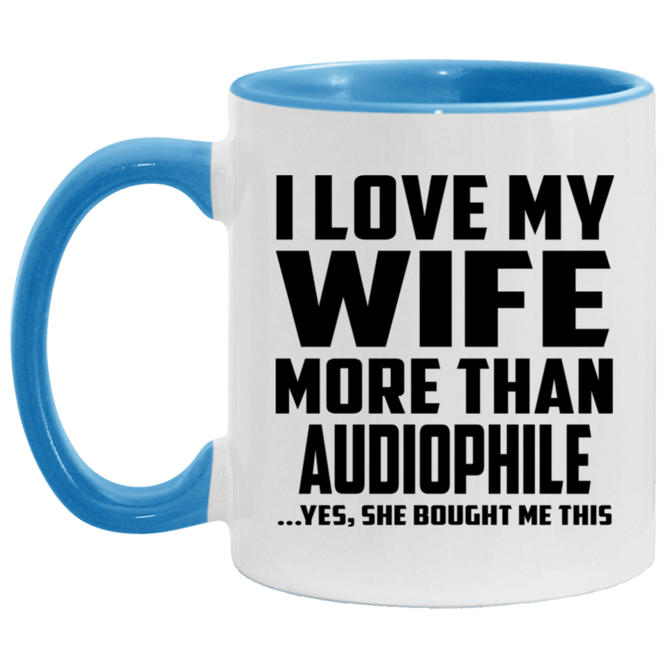I Love My Wife More Than Audiophile - 11oz Accent Mug Blue
