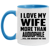 I Love My Wife More Than Audiophile - 11oz Accent Mug Blue