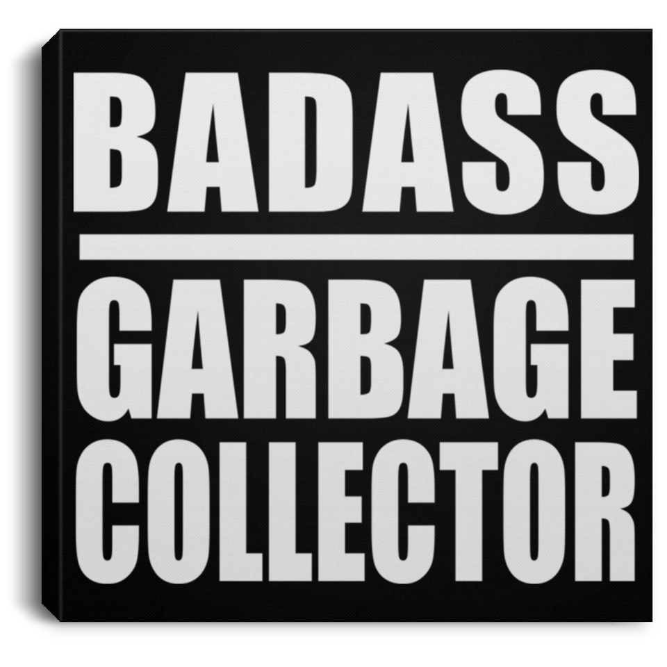 Badass Garbage Collector - Canvas Square