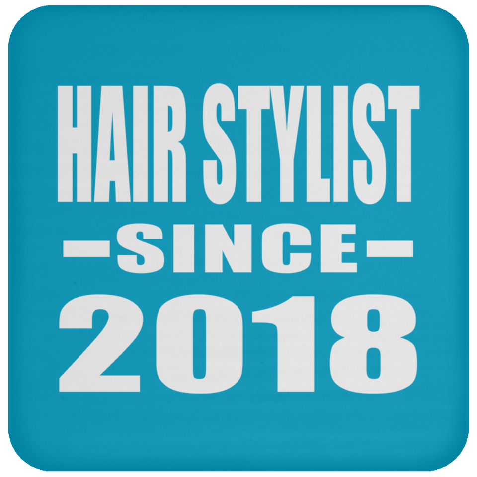 Hair Stylist Since 2018 - Drink Coaster