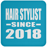 Hair Stylist Since 2018 - Drink Coaster