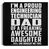 Proud Engineering Technician Dad Of Awesome Daughter - Canvas Square