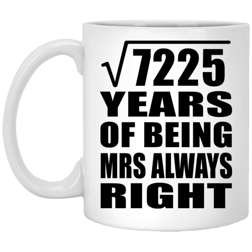 85th Anniversary Square Root of 7225 Years Mrs Always Right - 11oz Coffee Mug
