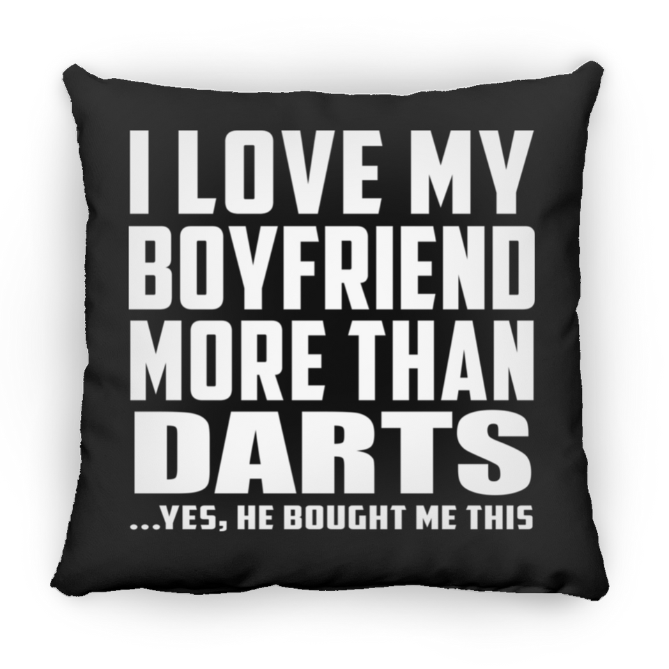 I Love My Boyfriend More Than Darts - Throw Pillow Black