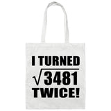 118th Birthday I Turned Square Root of 3481 Twice - Tote Bag White