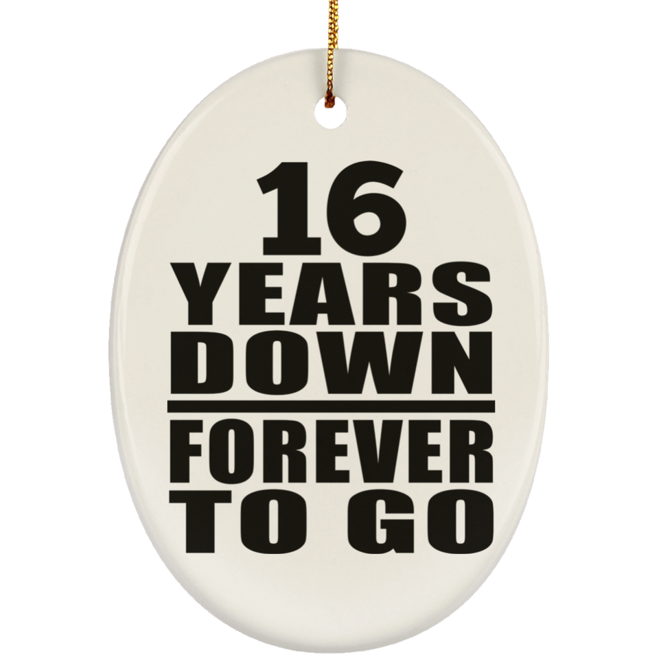 16th Anniversary 16 Years Down Forever to Go - Oval Ornament