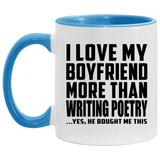 I Love My Boyfriend More Than Writing Poetry - 11oz Accent Mug Blue
