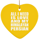 All I Need Is Love And My Himalayan Persian - Heart Ornament