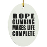 Rope Climbing Makes Life Complete - Oval Ornament