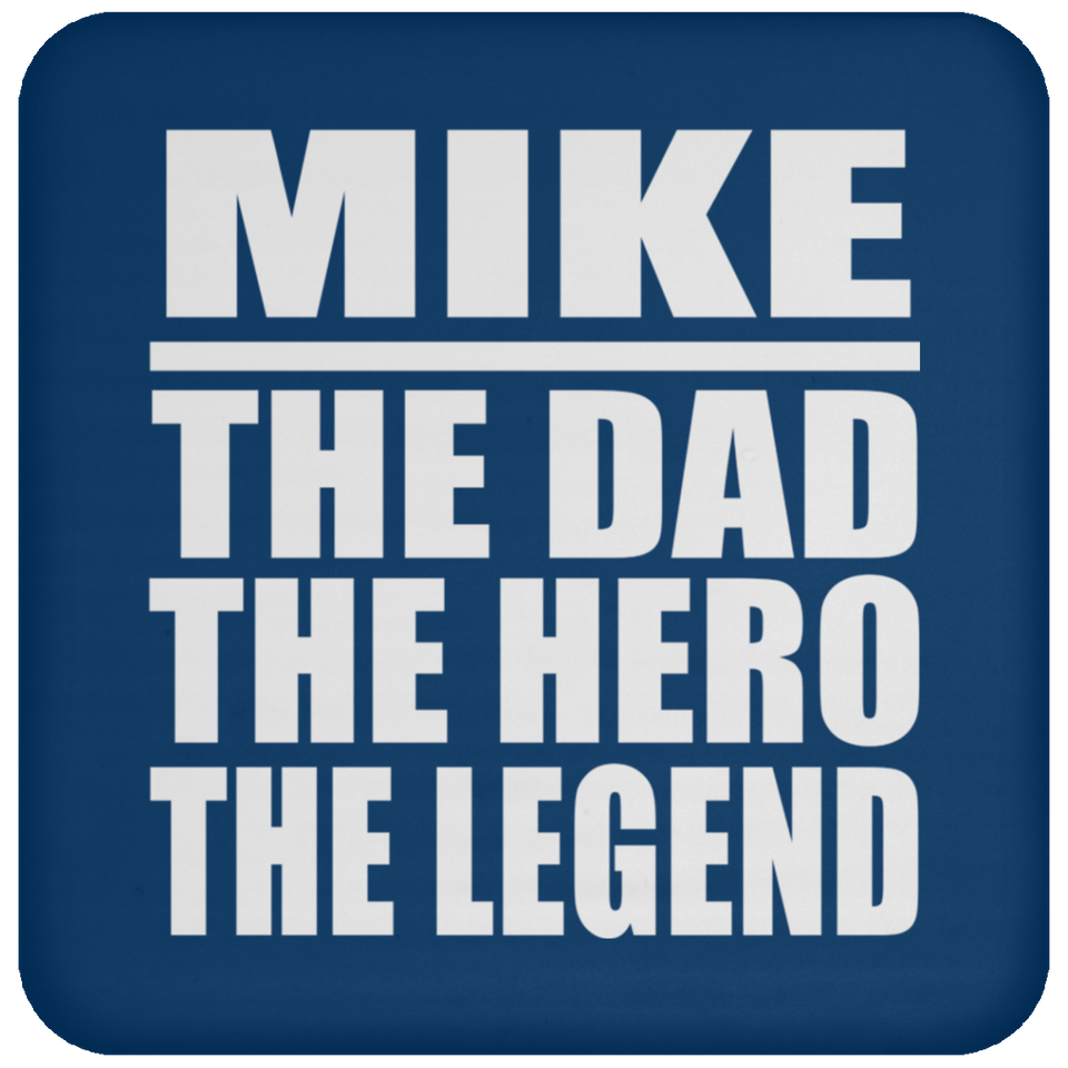 Mike The Dad The Hero The Legend - Drink Coaster