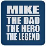 Mike The Dad The Hero The Legend - Drink Coaster