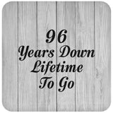 96th Anniversary 96 Years Down Lifetime To Go - Drink Coaster F
