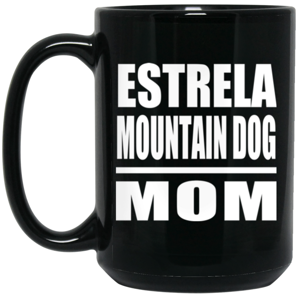 Estrela Mountain Dog Mom - 15oz Coffee Mug Black