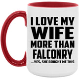 I Love My Wife More Than Falconry - 15oz Accent Mug Red