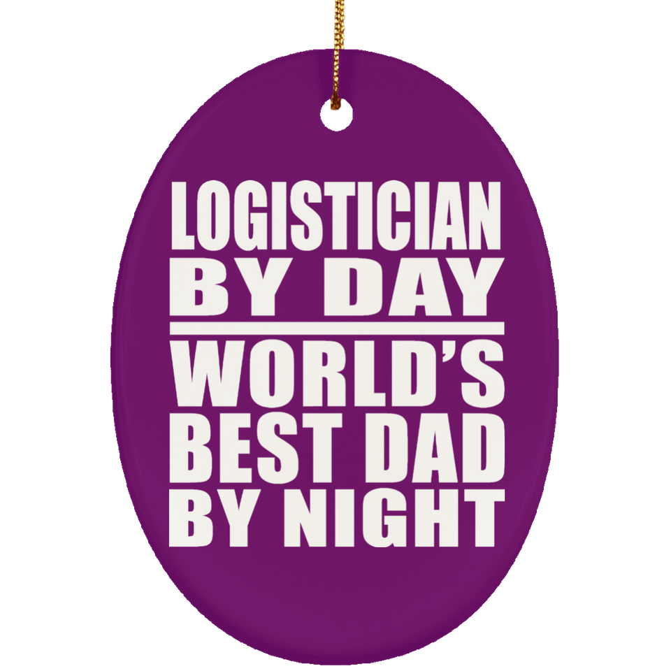 Logistician By Day World's Best Dad By Night - Oval Ornament