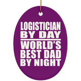 Logistician By Day World's Best Dad By Night - Oval Ornament