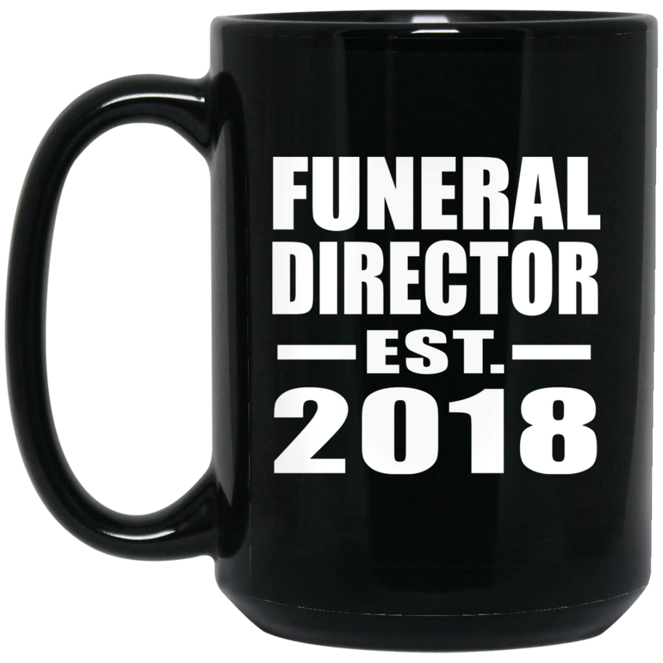 Funeral Director Established EST. 2018 - 15 Oz Coffee Mug Black
