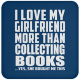 I Love My Girlfriend More Than Collecting Books - Drink Coaster