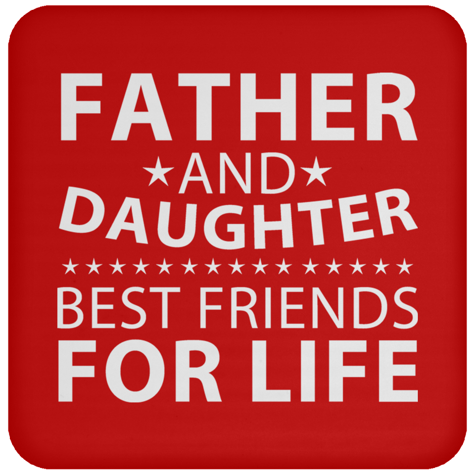 Father and Daughter, Best Friends For Life - Drink Coaster