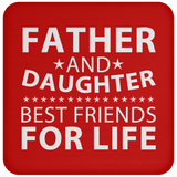 Father and Daughter, Best Friends For Life - Drink Coaster