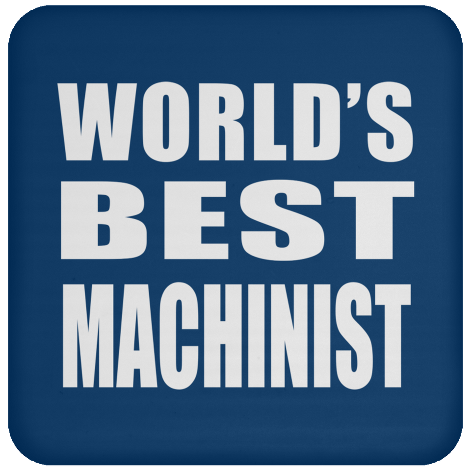 World's Best Machinist - Drink Coaster
