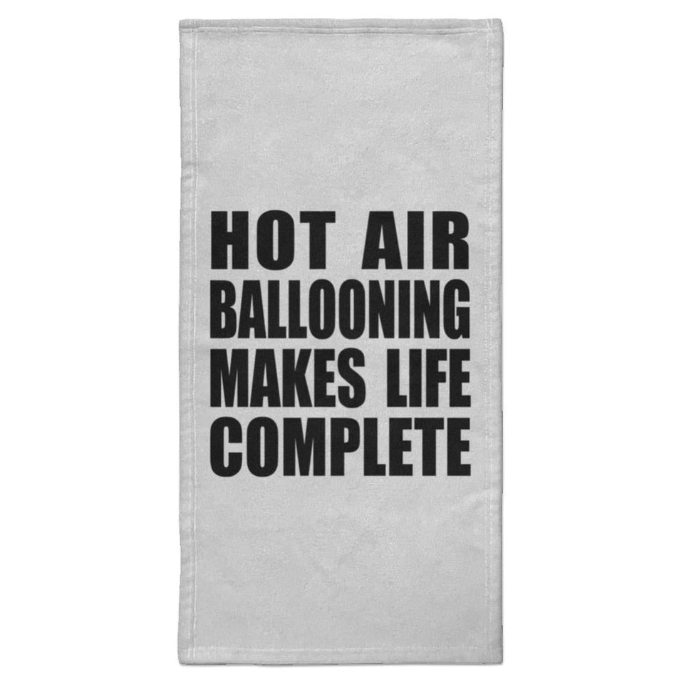 Hot Air Ballooning Makes Life Complete - Hand Towel