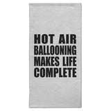 Hot Air Ballooning Makes Life Complete - Hand Towel