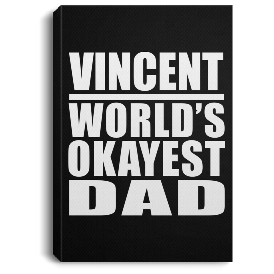 Vincent World's Okayest Dad - Canvas Portrait