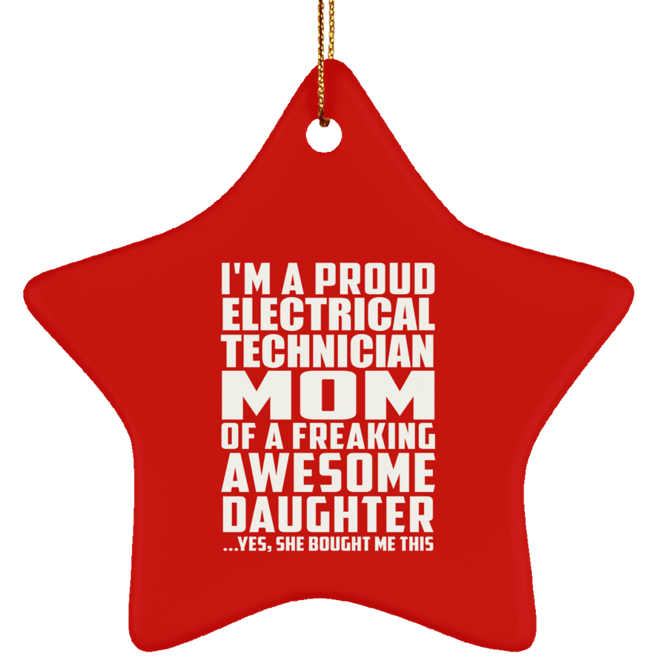 Proud Electrical Technician Mom Of Awesome Daughter - Star Ornament