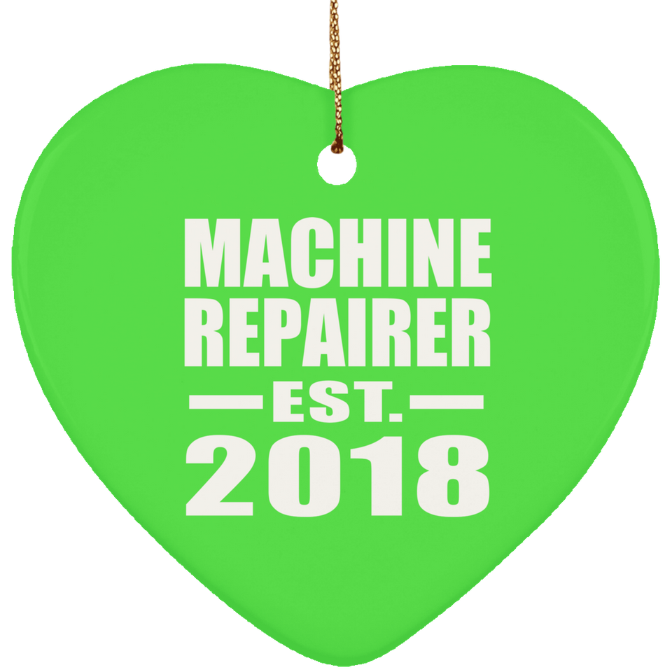 Machine Repairer Established EST. 2018 - Heart Ornament