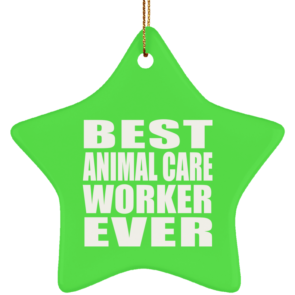 Best Animal Care Worker Ever - Star Ornament