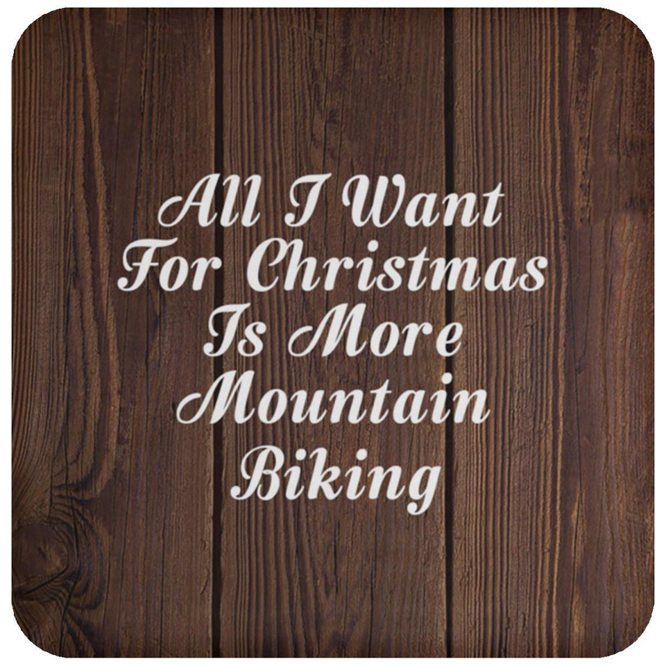 All I Want For Christmas Is More Mountain Biking - Drink Coaster D