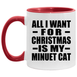 All I Want For Christmas Is My Minuet Cat - 11oz Accent Mug Red