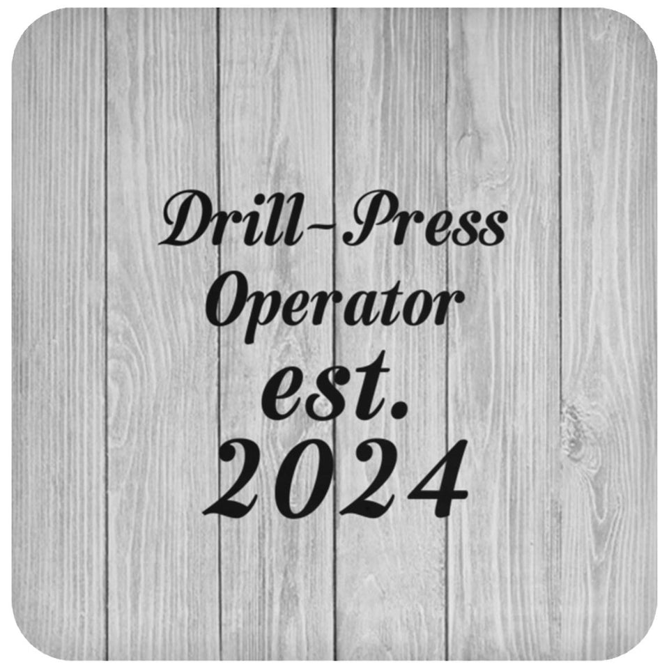 Drill Press Operator Established Est. 2024 - Drink Coaster F
