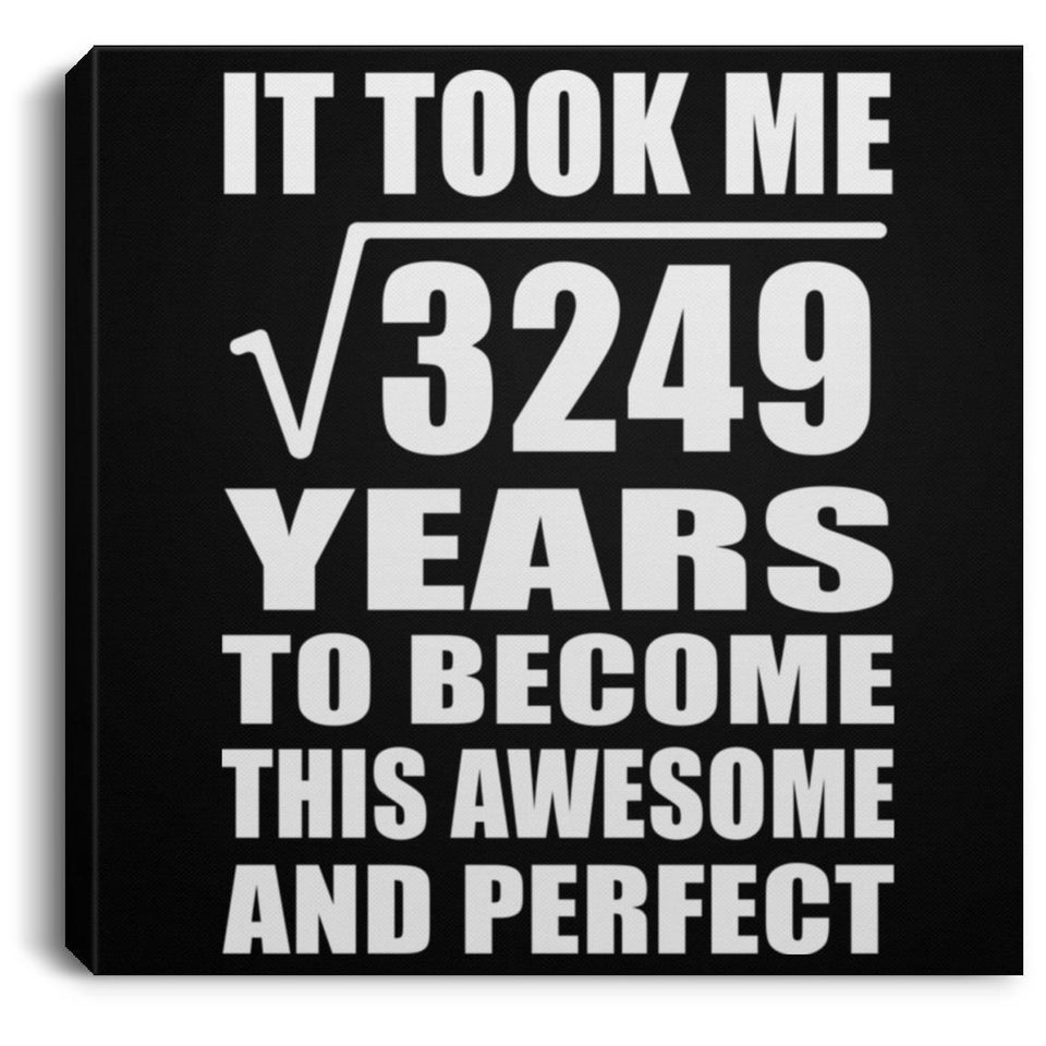 57th Birthday Took Square Root of 3249 Years To Awesome - Canvas Square