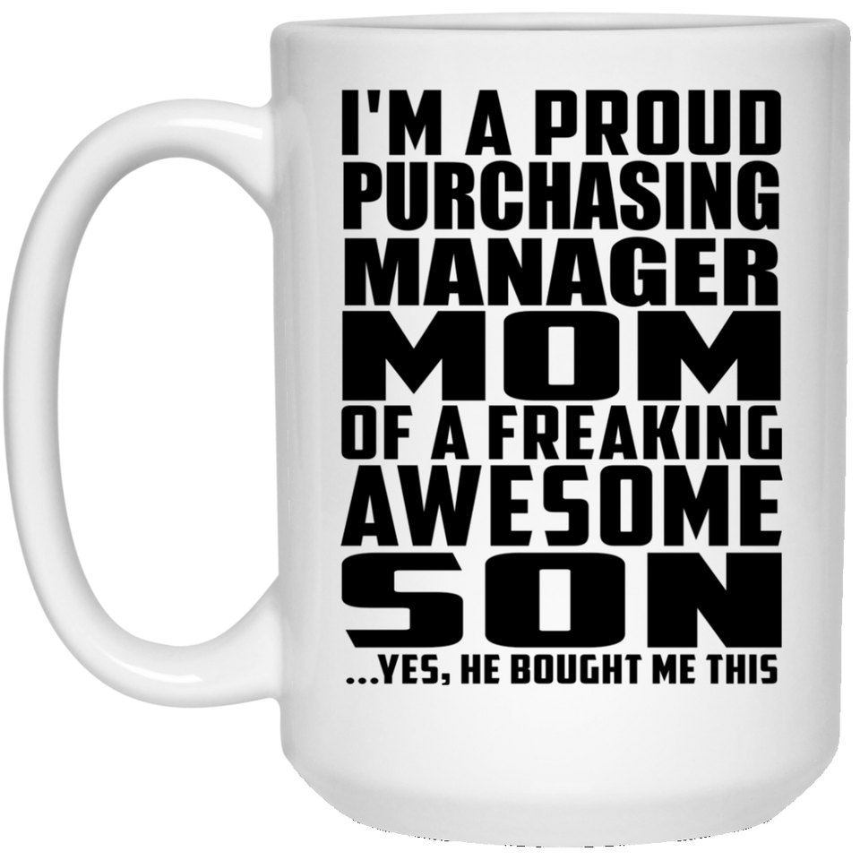 Proud Purchasing Manager Mom Of Awesome Son - 15 Oz Coffee Mug