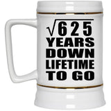 25th Anniversary Square Root of 625 Years Lifetime To Go - Beer Stein
