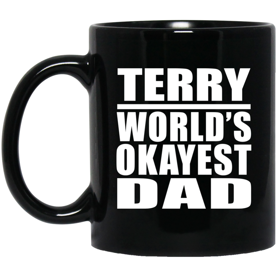 Terry World's Okayest Dad - 11 Oz Coffee Mug Black