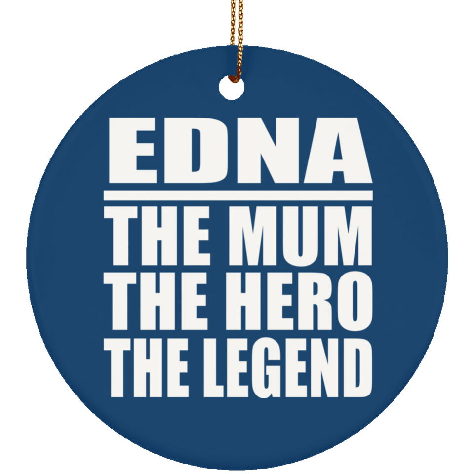 Edna The Mum The Hero The Legend - Circle Ornament